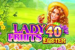 Slot Lady Fruits 40 Easter